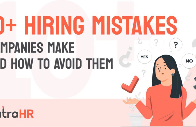 10 Hiring Mistakes Companies Make and How to Avoid Them