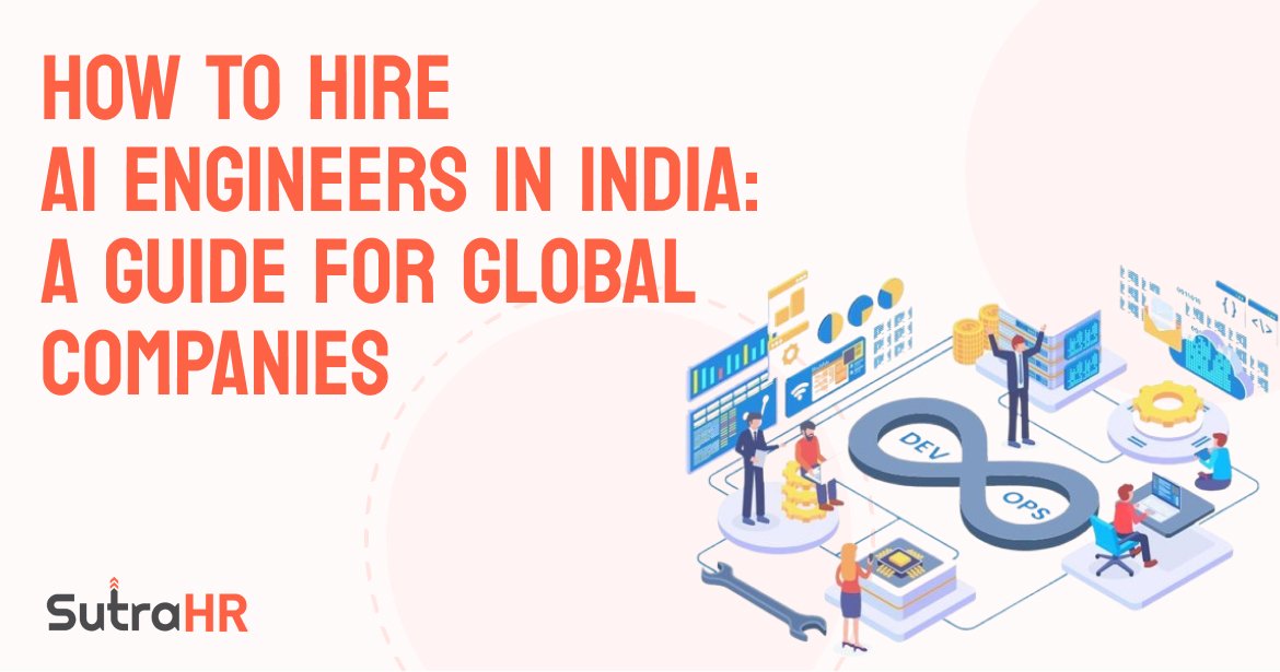 How to Hire AI Engineers in India: A Guide for Global Companies