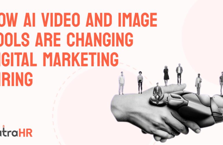 How AI Video and Image Tools Are Changing Digital Marketing Hiring (1)